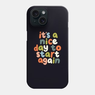 It's a Nice Day to Start Again by The Motivated Type in Orange Pink Green Blue Phone Case