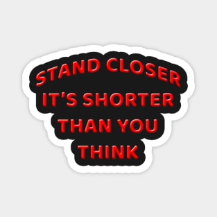 Stand Closer It's Shorter Than You Think Bathroom Stickers Magnet