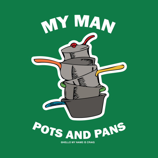 My Man Pots & Pans Craig Carton TShirt TeePublic