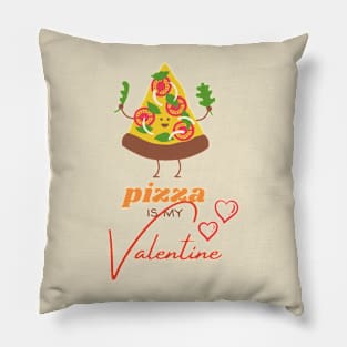 Pizza is my valentine Pillow