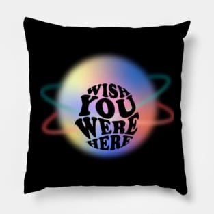 WISH YOU WERE HERE Pillow