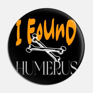 I Found Humerus Pin