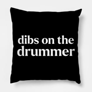 Dibs On The Drummer Pillow