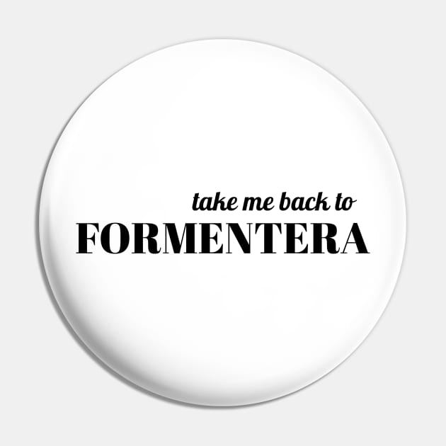 Take me back to Formentera Pin by AllPrintsAndArt