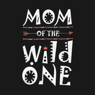 Mom Of The Wild One T-Shirt