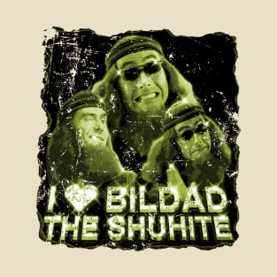 i love bildad the shuhite T-Shirt