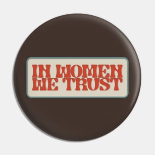 In Women We Trust Pin