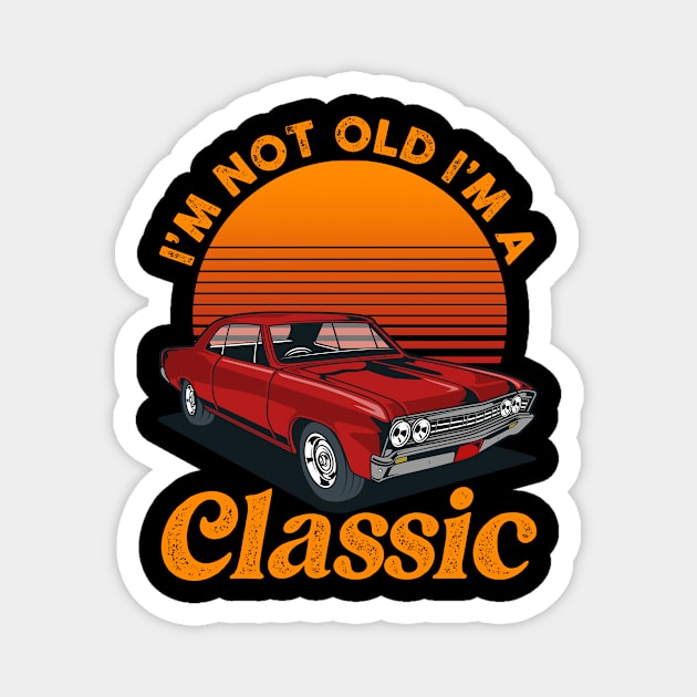 Vintage Retro I'm Not Old I'm A Classic Car Magnet by American Woman