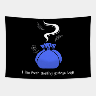 I like fresh smelling garbage bags (blue) Tapestry