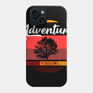 Adventure Enjoy your life Phone Case