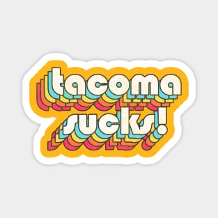 Tacoma Sucks // Retro Typography Design Magnet