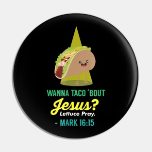 Wanna Taco Bout Jesus Pin