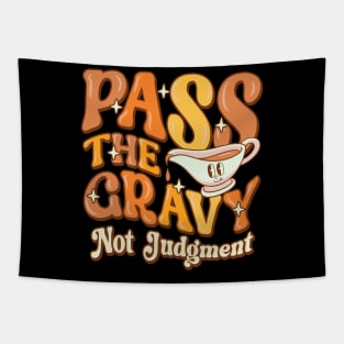 Pass The Gravy - Not Judgment Thanksgiving Gravy Fan Design Tapestry