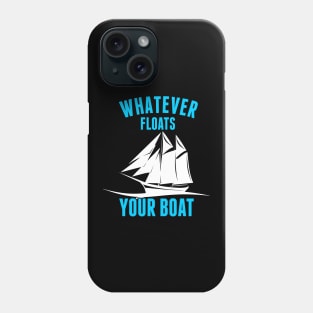 Whatever Floats Your Boat Funny Nautical Pun Phone Case