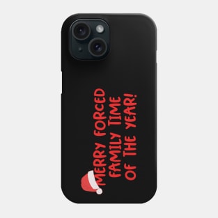 Merry Forced Family Time Of The Year Phone Case