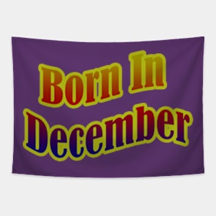 Born In December T shirt Tapestry