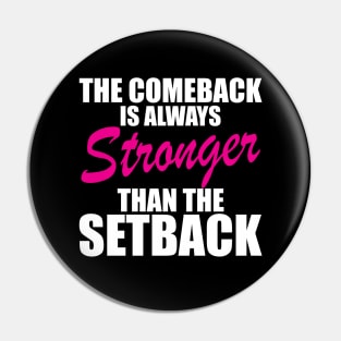 Breast Cancer - The comeback is always stronger than the setback w Pin