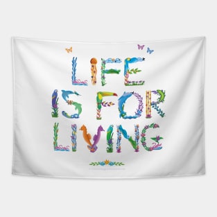 Life is for living - Tropical wordart Tapestry