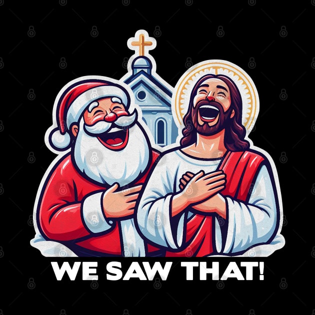 WE SAW THAT meme Jesus Santa Claus Church Christmas Joy by Plushism