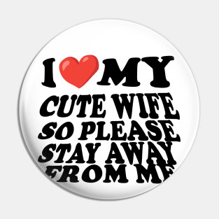 i love my cute wife so stay away from me Pin