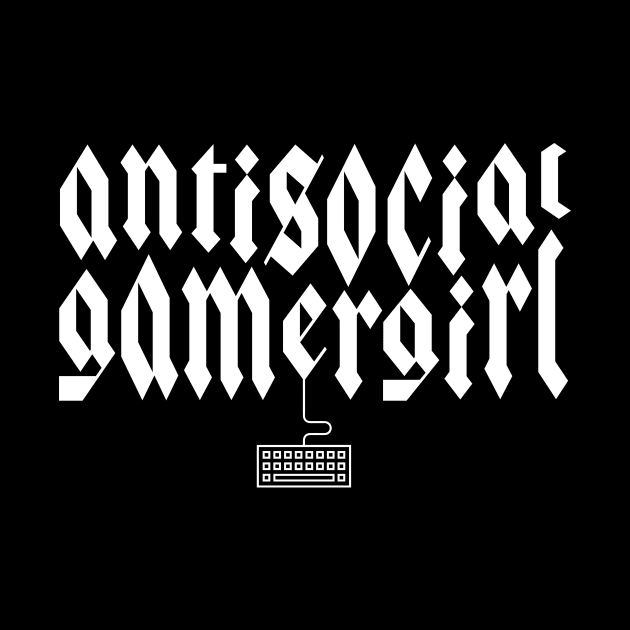 Antisocial Gamergirl by CLPIT