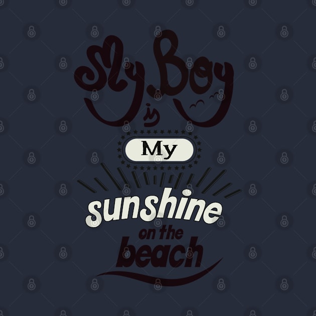 My boyfriend is my sunshine on the beach (dark lettering) by ArteriaMix