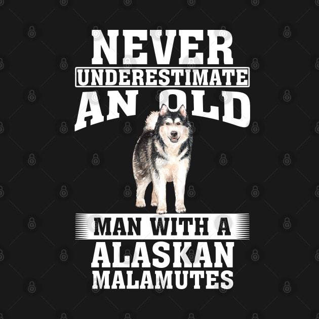 Never Underestimate an Old Man with Alaskan Malamutes by silvercoin