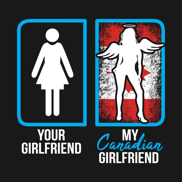 canadian girlfriend by ThyShirtProject - Affiliate