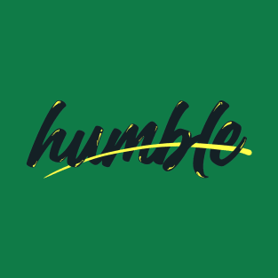 Be Humble and Cloaked in Humility T-Shirt