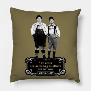 Laurel & Hardy Quotes: 'We Never See Ourselves As Others See Us' Pillow