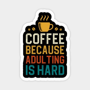 Coffee Because Adulting Is Hard Magnet