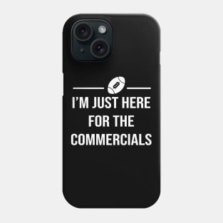 Forget football! I'm just here for the commercials! Phone Case