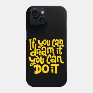 If You Can Dream It, You Can Do It - Motivational Inspirational Success Quotes (Yellow) Phone Case