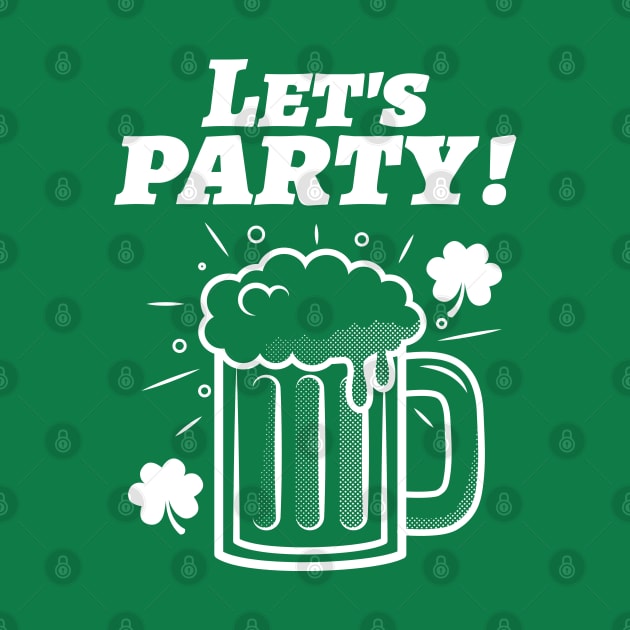 Let's Party St Patrick's Day by BeerShirtly01