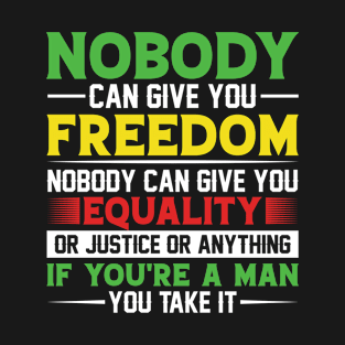 Nobody Can Give You Freedom - Afro American Pride Juneteenth T-Shirt