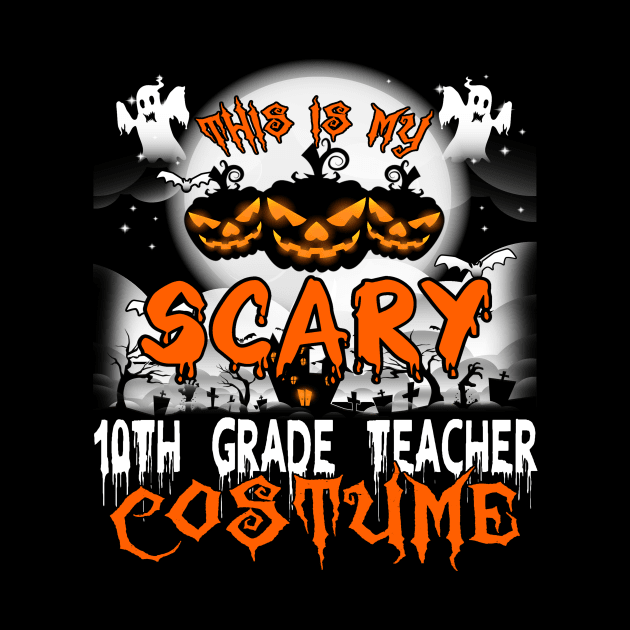 This is My Scary 10th Grade Teacher Costume Halloween by danieldamssm
