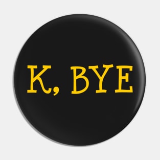 K, Bye Pin