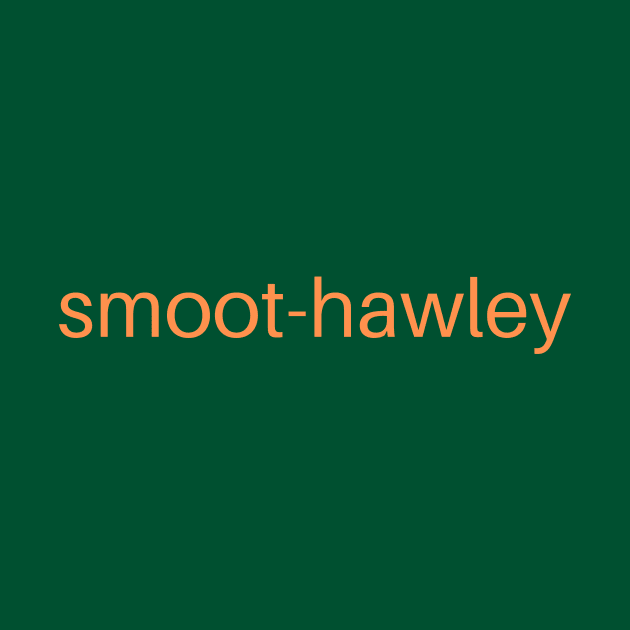 smoot-hawley by ZanyPast