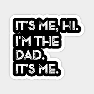 Fathers Day Gift Funny Its Me Hi I'm The Dad Its Me Magnet