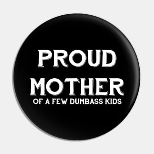 Proud Mother of A Few Dumba** Kids Pin