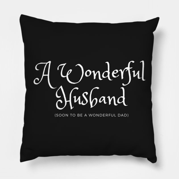 A Wonderful Husband soon to be a Wonderful Dad Pillow by Ric1926