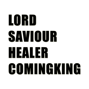 Lord Saviour Healer Coming KIng T-Shirt