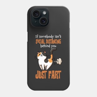 If Somebody Isn't Social Distancing Behind You, Just Fart Funny Cat Phone Case