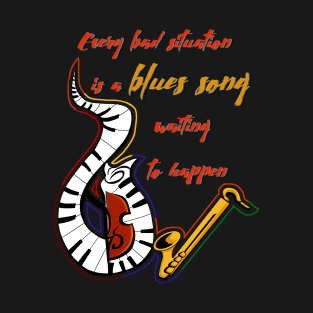 Every bad situation is a blues T-Shirt