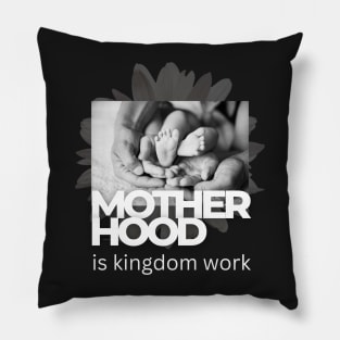 Motherhood is kingdom work Pillow