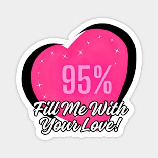 Fill Me With Your Love! (B) Valentine Magnet