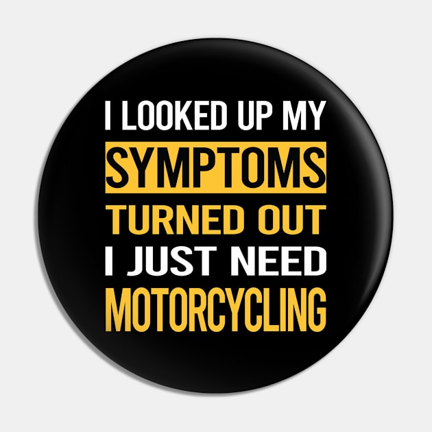 Funny My Symptoms Motorcycling Motorcycle Motorbike Motorbiker Biker Pin by relativeshrimp