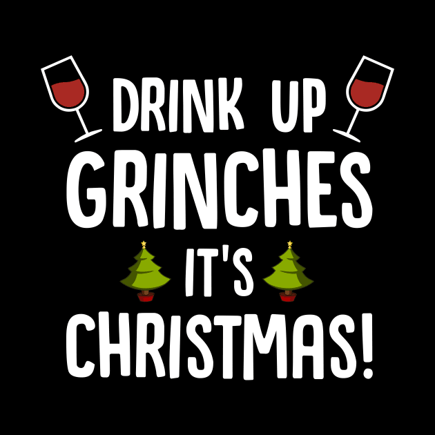 Drink Up Grinches its christmas! | Awesome Christmas gift ideas by johnii1422