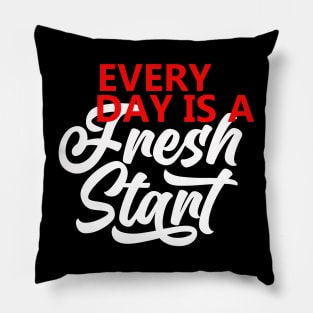 Every Day Is A Fresh Start Motivational Quote  T shirt Pillow