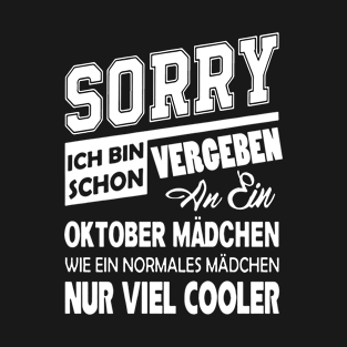 Sorry Ich Bin Scho Vergeben An Ein Ok Tober Madchen Birthday T-Shirt